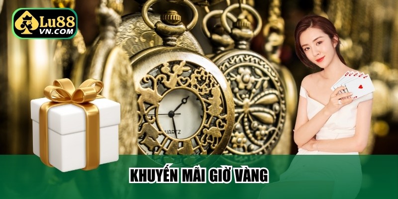 Khuyến Mãi Giờ Vàng Rộn Ràng Nhận Quà Siêu Lớn